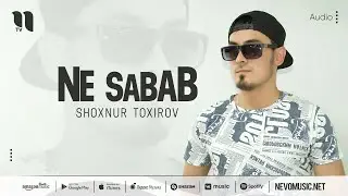 Shoxnur Toxirov - Ne sabab (audio 2022)