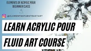 Learn Acrylic Pour / Fluid Art - Beginners Class! ELEMENTS OF ACRYLIC POUR