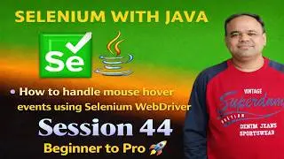 Selenium WebDriver Session 44 - How to handle mouse hover events using Selenium WebDriver