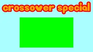 Crossover Special Bumper Green Screen