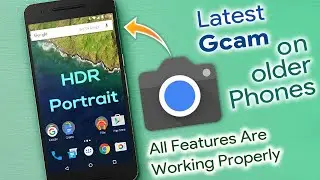 Latest Gcam Without Camera 2 Api - Any Android (Portrait, HDR)