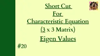 20. Short cut for Characteristic Equation, Eigen Values of 3 x 3 matrix #eigenvalues #eigenvectors