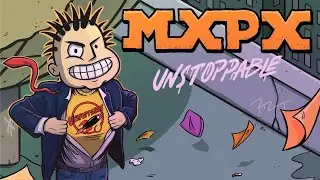 MxPx -  Unstoppable