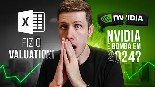 Nvidia em 2024, vai valorizar mais? - Fiz o valuation e descobri!