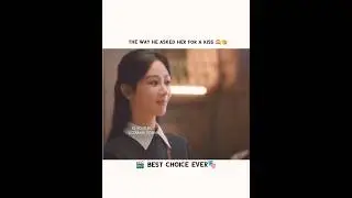 The Way He Asked Her For A Kiss...😘🙈 ||🎬~ Best Choice Ever 🎭 || #cdramashorts