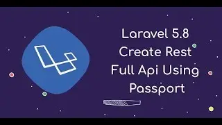 Laravel 5.8 Create Restfull Api Using Passport ( Part - 1 )