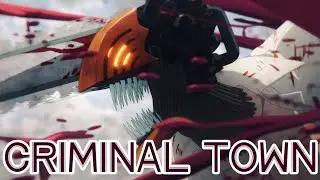 CHAINSAW MAN AMV | CRIMINAL TOWN