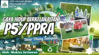 PPG Daljab LPTK UIN KHAS Jember | PPL 2 (P5-PPRA) - Gaya hidup Berkelanjutan (Daur Ulang Sampah)