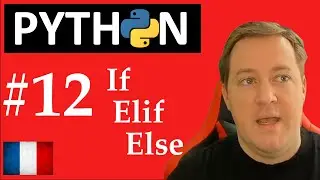 #12 Python - Les Conditions, if, elif, else (si, sinon si, sinon) -