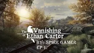 The Vanishing of Ethan Carter  Ep 1