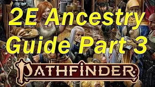Pathfinder 2E: Ancestry Guide Part 3, The Rare Ancestries