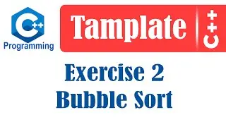 Advanced C++ | Tamplate | Bubble Sort using Tamplate