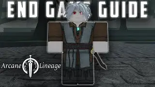 Full End Game Guide | Arcane Lineage