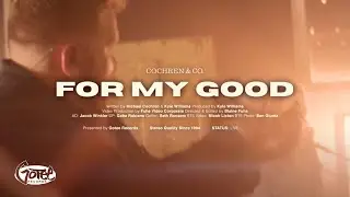Cochren & Co. - For My Good (Official Music Video)