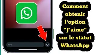 Comment obtenir l'option J'aime sur le statut WhatsApp | Activer l'option du bouton J'aime du statut