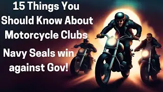 15 Things to Know About Motorcycle Clubs + Navy SEALS Win Against Gov