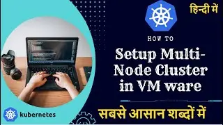 How to create Multi Node Cluster in Kubernetes FULL DEMO in hindi | Kubernetes Tutorials in hindi