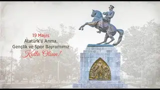 19 Mayıs Atatürk’ü Anma, Gençlik ve Spor Bayramı