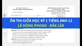 Ôn tập thi giữa học kỳ 1 tiếng Anh lớp 12 2024-2025 Lê Hồng Phong - Đăk Lăk - Simple English