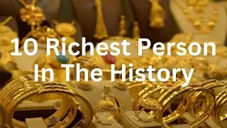 10 Richest Person In The History|Richest man|10 Wealthiest Person Genghis Khan| Mansa Musa