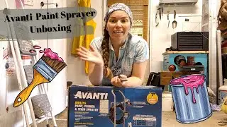 Upping our Painting Game with an Avanti Airless Sprayer from Harbor Freight | Unboxing & Set Up