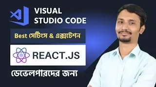 VS Code Best সেটিংস & এক্সটেনশন ! React ডেভেলপারদের জন্য- React JS With Visual Studio Code