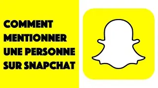 Comment mentionner une personne sur Snapchat ?