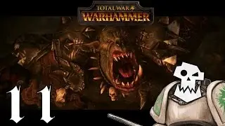 Total War : WARHAMMER - Kinda Chosen - #11 Let's Play Total War : Warhammer / Gameplay