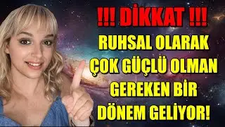 RUHSAL OLARAK GÜÇLÜ OLMAN GEREKEN BİR DÖNEM GELİYOR! NASIL SARSILMADAN KALABİLECEĞİNİ AÇIKLIYORUZ!