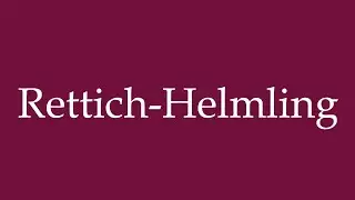 How to Pronounce ''Rettich-Helmling'' Correctly in German