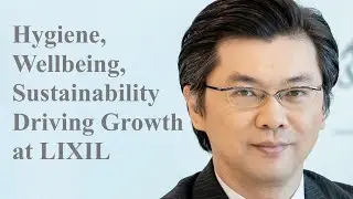 Hygiene, Wellbeing, Sustainability Driving Growth at LIXIL