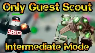 Only Guest Scout and Support in Intermediate Mode Roblox Tower Defense Simulator