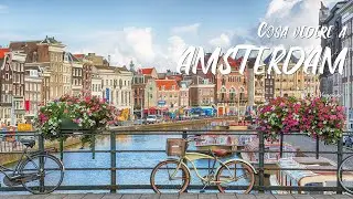 Viaggio a AMSTERDAM - Cosa vedere assolutamente, itinerario luoghi da visitare [4K]