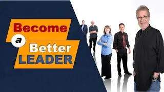 How Can I Become a Better Leader? Part I of II