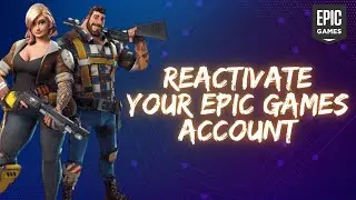How to Reactivate Your Epic Games Account? 2024