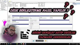 Windows 10 Disk Birleştirme (Birimi Genişlet Butonu Aktif DEĞİL !! )