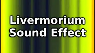 Livermorium Sound Effect