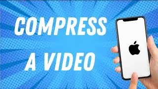 How To Compress A Video On Iphone