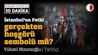 İSTANBUL'UN FETHİ HOŞGÖRÜ SEMBOLÜ MÜ?  