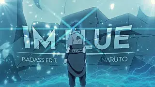 Im Blue | Naruto  [AMV/Edit]!🔥