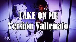 VERSIÓN - Cómo Sonaría Take On Me De A-ha En Versión Vallenato