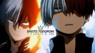 it's good to be K I N G ► shoto todoroki [my hero academia]