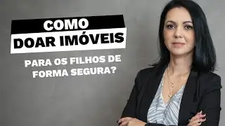 Doação para os filhos pode ser fácil e segura. Confira como!