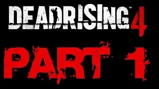 Dead Rising 4 Walkthrough Part 1 HD No Commentary Xbox One