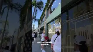 Gucci in Rodeo Dr California #fyp #shorts #shortvideo #california