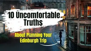 10 Uncomfortable Truths About Planning Your Edinburgh Trip
