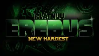 (NEW HARDEST) ErebuS by Platnuu
