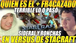 😲QUIEN es el + FR4KAZ4DO😲 SIDERAL y RONCHAS en versus de STARCRAFT jugando en MAPAS OFICIALES😲