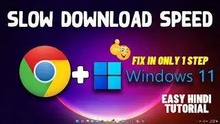How To Fix Chrome Slow Download Speed in Windows 11 | Google Chrome Slow Download Speed [Solved]