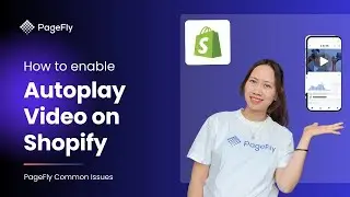 How to Add Shopify Video with Autoplay in PageFly | PageFly Tutorial
